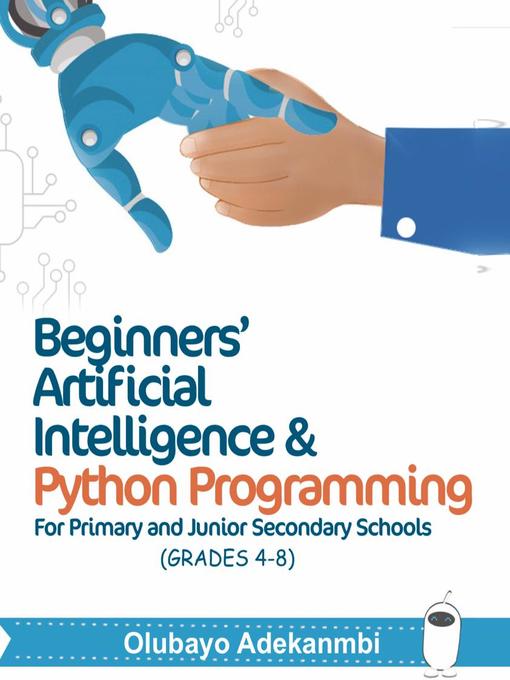 Title details for Beginners' Artificial Intelligence and Python Programming by Olubayo Adekanmbi - Available